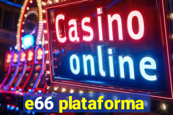 e66 plataforma